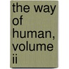 The Way Of Human, Volume Ii door Stephen Wolinsky