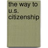 The Way to U.S. Citizenship by Patricia L. Hirschy