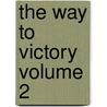 The Way to Victory Volume 2 door Gibbs Philip 1877-1962