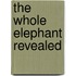 The Whole Elephant Revealed