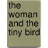 The Woman and the Tiny Bird