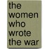 The Women Who Wrote the War