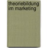 Theoriebildung im Marketing door Michael Pauls