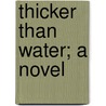 Thicker Than Water; A Novel door James Payne