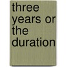 Three Years or the Duration door Peggy Hamilton
