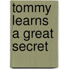Tommy Learns A Great Secret door Patricia A. Hughes
