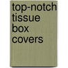 Top-Notch Tissue Box Covers by Conn Baker Gibney