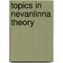 Topics in Nevanlinna Theory