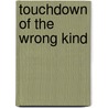 Touchdown of the Wrong Kind door Stephanie Macceca