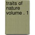 Traits of Nature Volume . 1