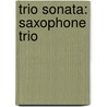Trio Sonata: Saxophone Trio by John Harbison