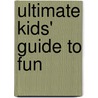 Ultimate Kids' Guide To Fun door Cindy And Trusty
