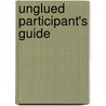 Unglued Participant's Guide by Lysa TerKeurst