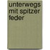 Unterwegs mit spitzer Feder