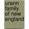 Urann Family of New England by Whittier Charles Collyer