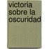 Victoria Sobre La Oscuridad