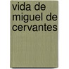 Vida de Miguel de Cervantes door Mestre Antonio