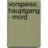 Vorspeise, Hauptgang - Mord