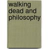 Walking Dead and Philosophy door Wayne Yuen