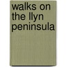 Walks On The Llyn Peninsula door N. Burras