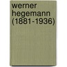 Werner Hegemann (1881-1936) door Caroline Flick