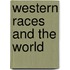 Western Races and the World