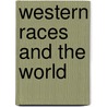 Western Races and the World by Francis Sydney Marvin