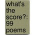 What's The Score?: 99 Poems