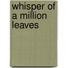 Whisper Of A Million Leaves door Beatrice Haverich
