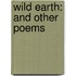 Wild Earth: and Other Poems