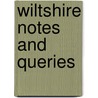 Wiltshire Notes and Queries by Unknown