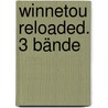 Winnetou Reloaded. 3 Bände by Engelbert Gressl