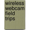 Wireless Webcam Field Trips door Mark Shaurette