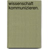 Wissenschaft Kommunizieren. door Carsten Könneker