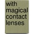 With Magical Contact Lenses