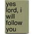 Yes Lord, I Will Follow You