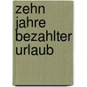 Zehn Jahre bezahlter Urlaub door Christopher Diehl