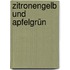 Zitronengelb und Apfelgrün