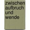 Zwischen Aufbruch und Wende door Ulrich Schmidt