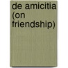 de Amicitia (on Friendship) by Marcus Tullius Cicero