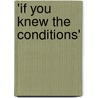 'If You Knew The Conditions' door David H. Dejong