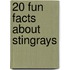 20 Fun Facts about Stingrays