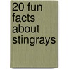 20 Fun Facts about Stingrays door Heather Moore Niver