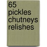 65 Pickles Chutneys Relishes door Saint Catherine