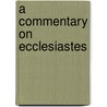 A Commentary On Ecclesiastes by Rensselaer David Chanceford Robbins