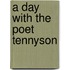 A Day with the Poet Tennyson