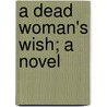 A Dead Woman's Wish; A Novel door Émile Zola