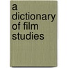 A Dictionary of Film Studies door Guy Westwell