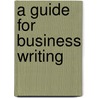A Guide For Business Writing door Dona J. Young