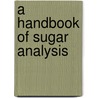 A Handbook of Sugar Analysis door Charles Albert Browne